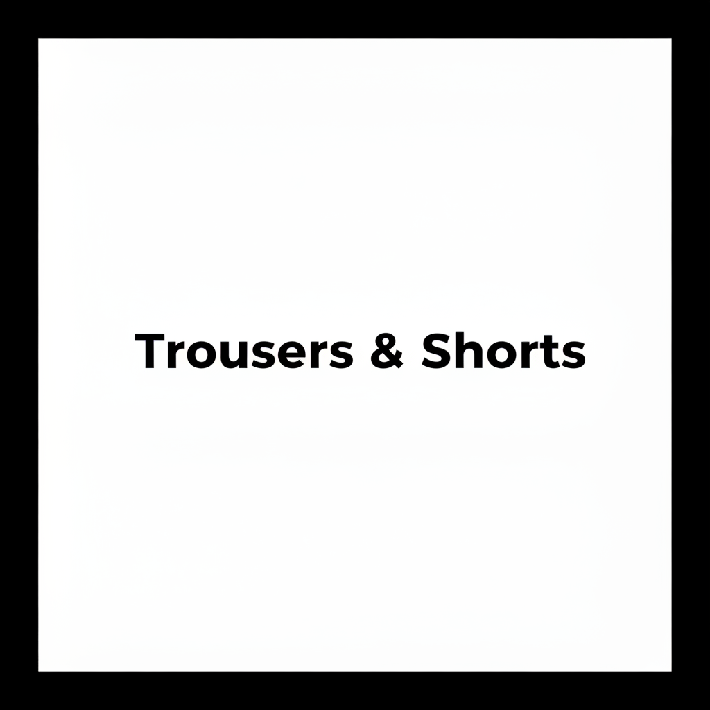 Trousers & Shorts